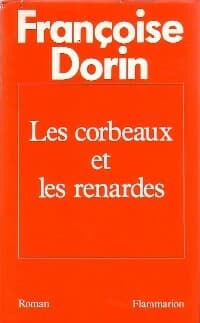 Les corbeaux et les renardes - Françoise Dorin