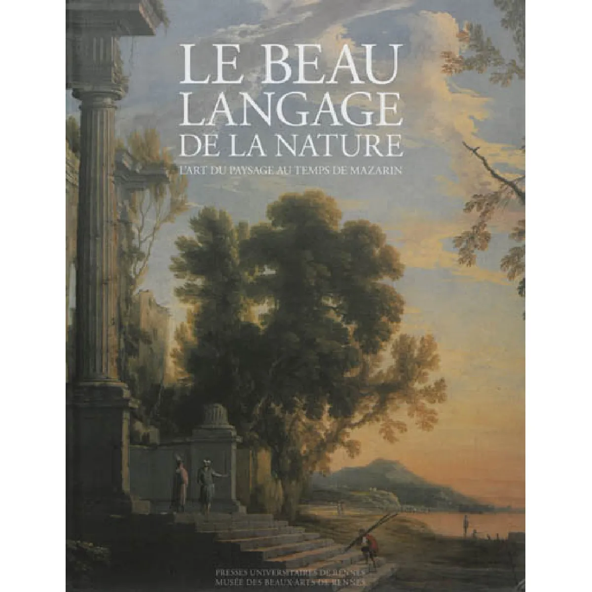 Le beau langage de la nature : l'art du paysage au temps de Mazarin